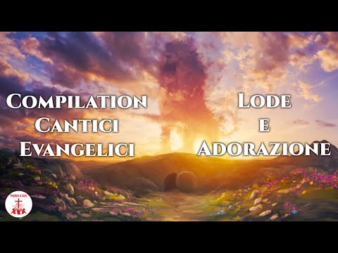 Compilation Cantici Evangelici - Lode e Adorazione #canticristiani di Preghiera in Canto