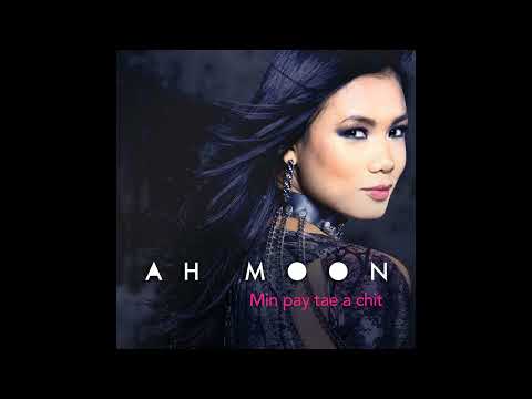 Ah Moon အမြန္ မင္းေပးတဲ့အခ်စ္ 1st Studio(2014) Full Album