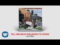 Sam Phillips - Tell Her What She Wants To Know