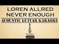 Loren Allred - Never Enough (Acoustic Guitar Karaoke)