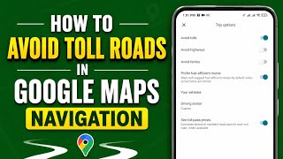 How to Avoid Toll Roads in Google Maps Navigation | Toll-Free Routes Guide