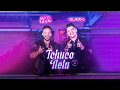 ROGERINHO E WESLEY SAFADÃO – TCHUCO NELA