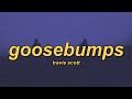 Travis Scott Goosebumps Slowed Reverb Lyrics