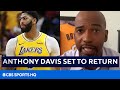 Former NBA Champ on Anthony Davis' Return from Injury | CBS Sports HQ