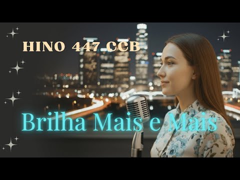 Hino 447 CCB - Brilha Mais e Mais (Completo)