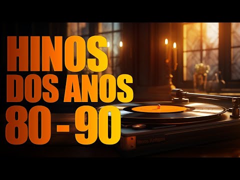 HINOS ANTIGOS -  louvores antigos mais tocados (seleção especial) (Com Letra)