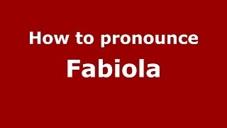 How to pronounce Fabiola