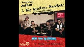 Adam & His Nuclear Rockets - I Gotta Have You