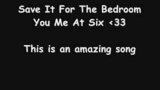 Save it for the bedroom - You me at six