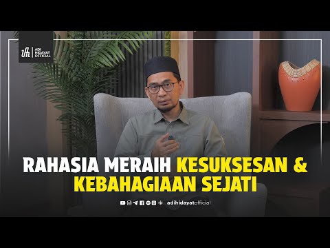 The Secret to Achieving True Success & Happiness - Ustadz Adi Hidayat
