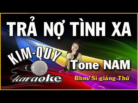 TRẢ NỢ TÌNH XA - KARAOKE - Tone NAM ( Bbm/Si giáng thứ )