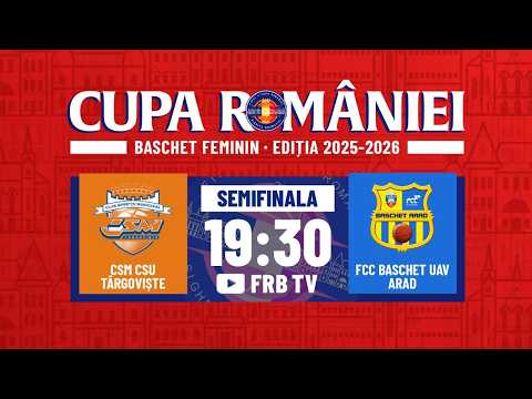 Final 4 - Cupa Romaniei Baschet Feminin 25/26 - CSM CSU Targoviste vs FCC Baschet UAV Arad