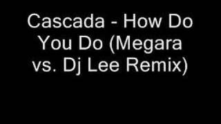 Cascada - How Do You Do (Megara vs Dj Lee Remix)