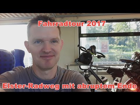 Fahrradtour 2017 Elster-Radweg mit abruptem Ende