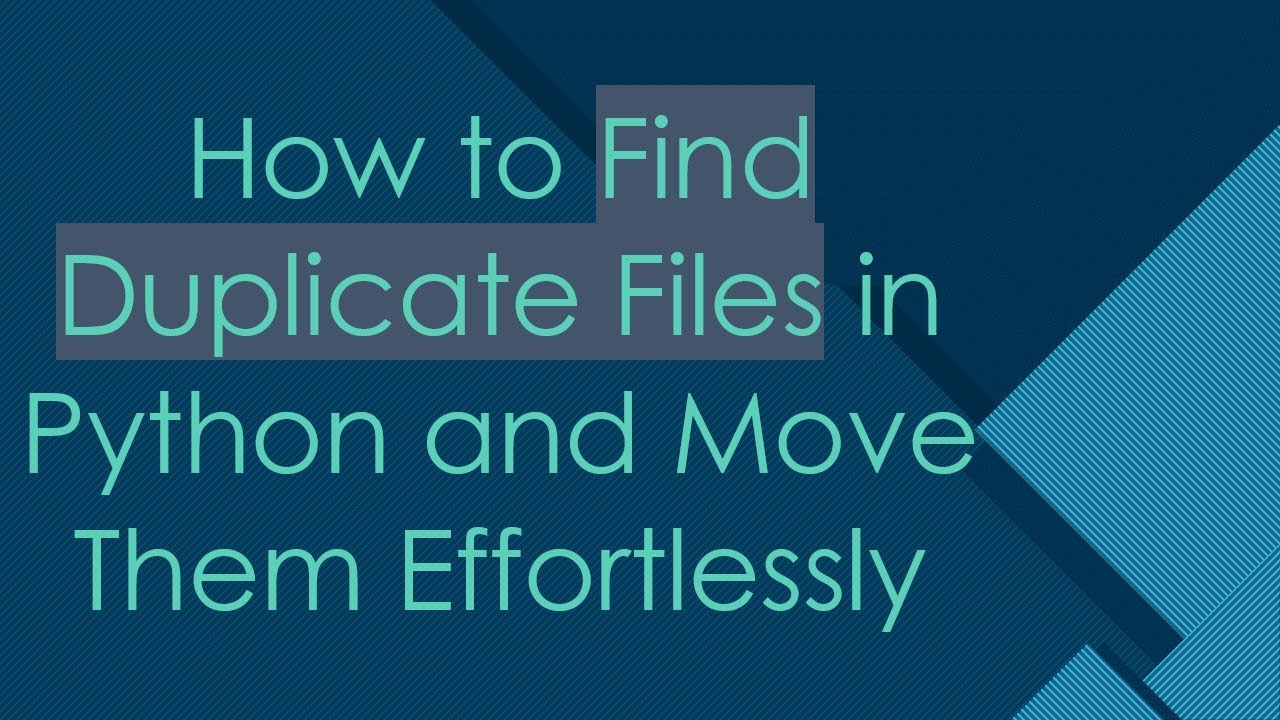 How to Find Duplicate Files in Python and Move Them Effortlessly