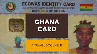 GHANA CARD / ECOWAS CARD AS A TRAVEL DOCUMENT