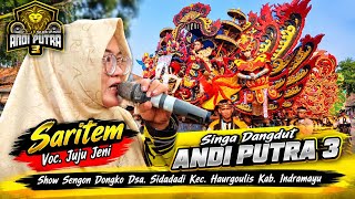 Download lagu SARITEM - JUJU JUENI - ANDI PUTRA 3 - SENGONDONGKO SHOW, SIDADADI VILLAGE, HAURGEULIS DISTRICT, I... mp3