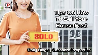 Tips On How To Sell Your House Fast | Real Estate