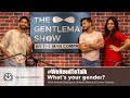 The Gentleman Show EP 04 What S Your Gender Nitasha Biswas Arnabpapu Ankushbahuguna