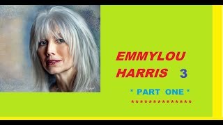 EMMYLOU HARRIS 3 - PART 1