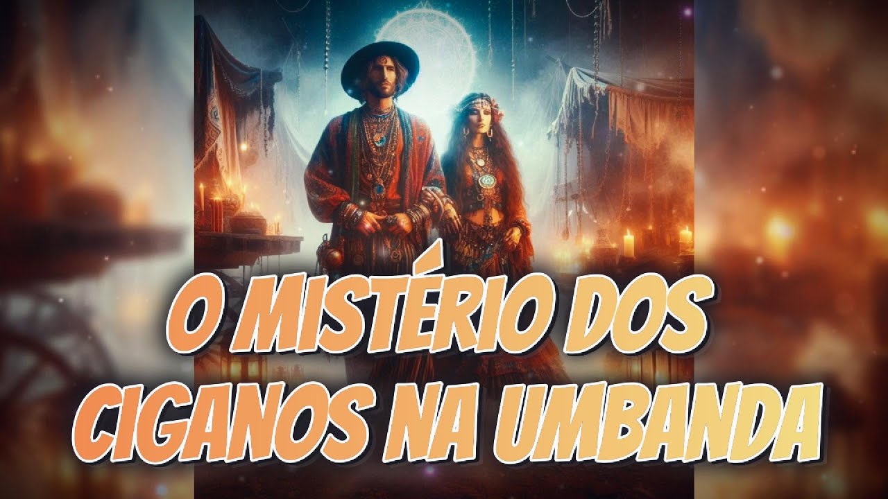 Ciganos na Umbanda: Conheça Suas Principais Entidades