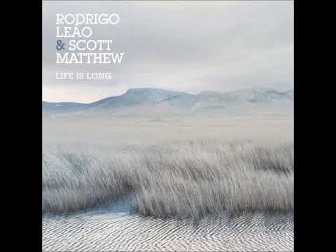 Rodrigo Leão & Scott Matthew ‎- Life Is Long (ALBUM STREAM)