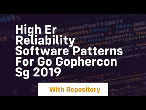 High er reliability software patterns for go gophercon sg 2019