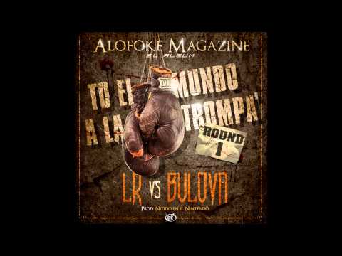 LR vs Bulova - To El Mundo A La Trompa Round I (Alofoke Magazine - El Album)