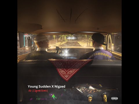 Young Sudden X Nigzed-Alo (Edgemeen Remix)