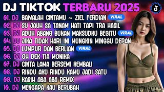 Download lagu DJ TIKTOK TERBARU 2025 | DJ BAWALAH CINTAMU🎵DJ SU JAUH SA TANAM HATI TAPI TRA HASIL🎵| FULL ALBUM mp3