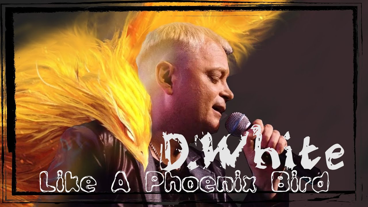 D.White — Like A Phoenix Bird