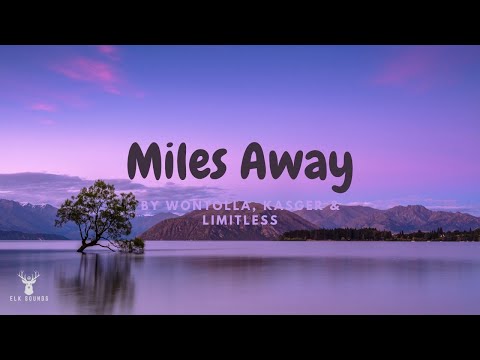Wontolla, Kasger & Limitless - Miles Away (Slowed)