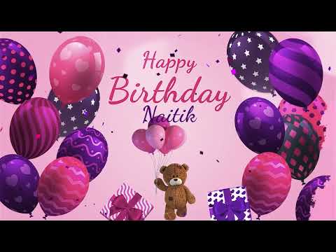 Happy Birthday Naitik | Naitik Happy Birthday Song