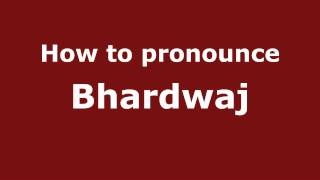 How to pronounce Bhardwaj