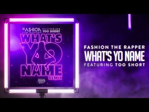 FASHION The Rapper - What's Yo Name (REMIX) ft. Too Short
