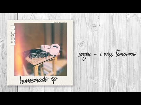 Sergiu - I Miss Tomorrow
