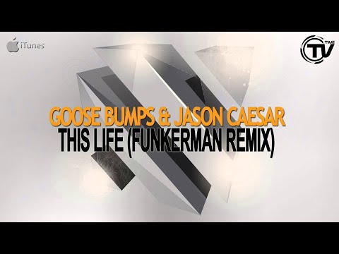 Goose Bumps & Jason Caesar - This Life (Funkerman Remix) - Time Records