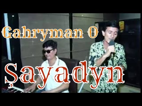 Gahryman O - Şaýadyň | HALK AÝDYM