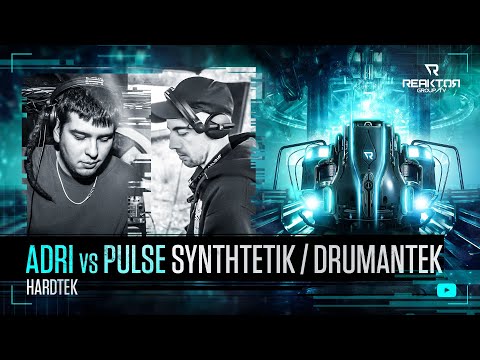 🔵 ReaktorGroupTV 📺: 🔹️ADRI vs PULSE/ Synthetik ®️ - Drumantek ®️  🔊 Hardtek