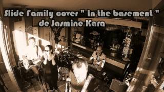 Slide Family - "In the basement"Jasmine Kara cover