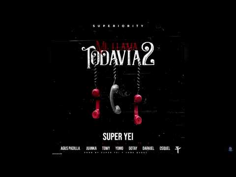 Me Llama Todavia 2 - Super Yei, Darkiel, Juanka, Towy, Osquel, Agus, Gotay & Yomo (Letra)