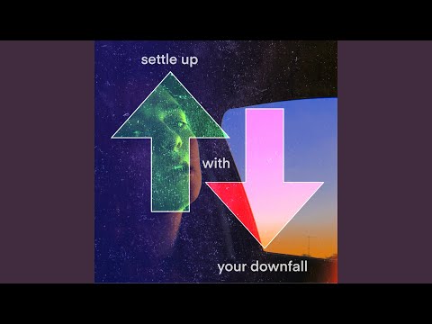 Settle Up With Your Downfall