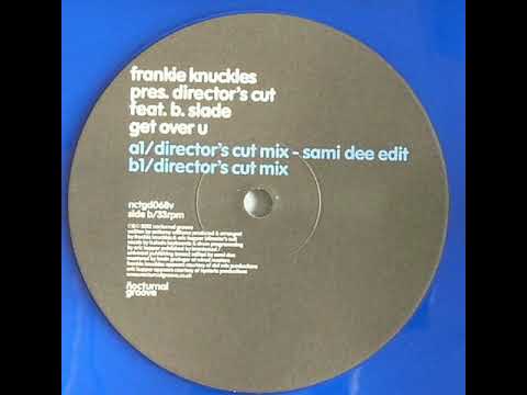Frankie Knuckles pres. Director's Cut feat. B. Slade - Get Over U (Director's Cut Mix)