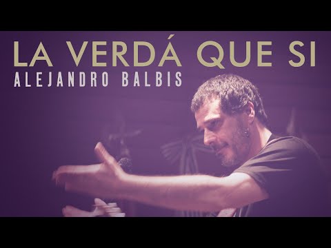 La Verdad Que Sí - Alejandro Balbis