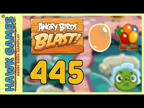 Angry Birds Blast Level 445 - 3 Stars Walkthrough, No Boosters
