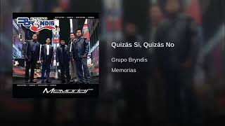 Grupo Bryndis - Quizás si, Quizás No