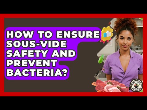 How To Ensure Sous-vide Safety And Prevent Bacteria? - Food Safety Kitchen