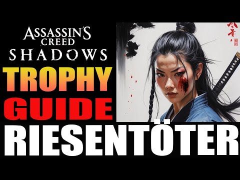 🔥 Assassin's Creed Shadows: Trophy Guide - Riesentöter