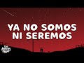 Christian Nodal - Ya No Somos Ni Seremos (Letra/Lyrics)