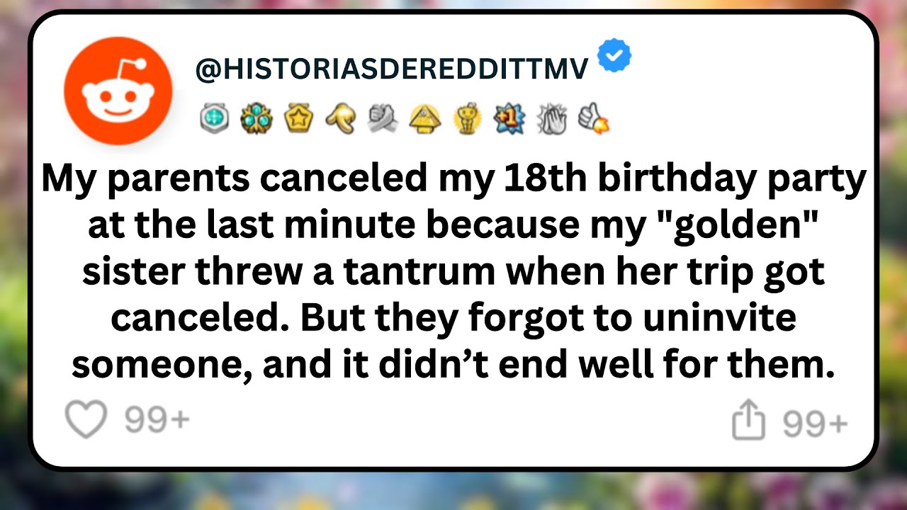 My parents canceled my 18th birthday party at the last minute because my "golden" sister threw a...